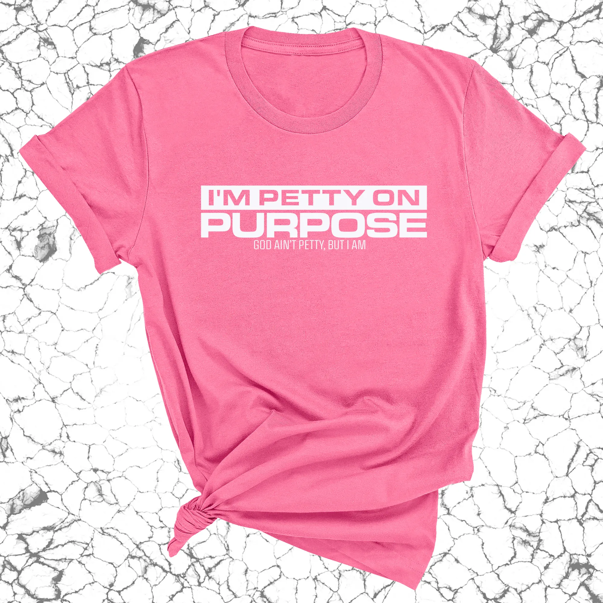 I'm Petty on Purpose Unisex Tee