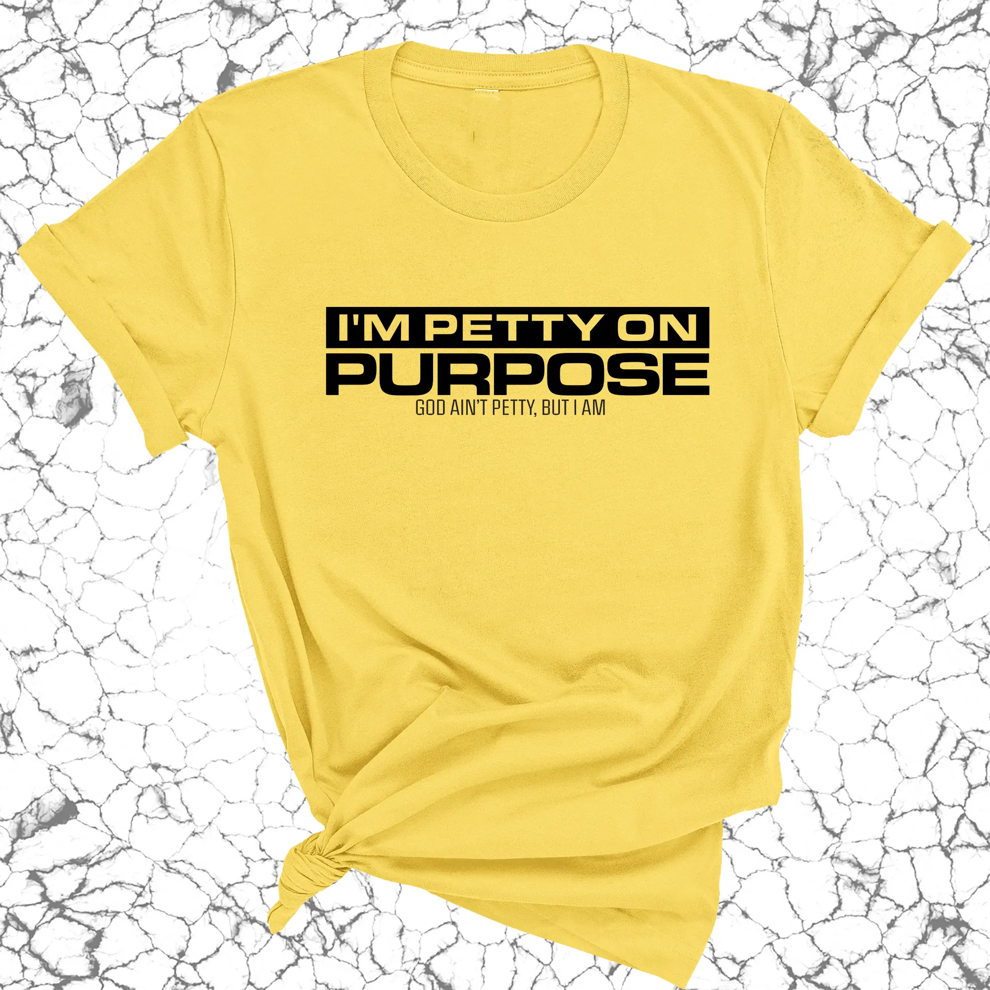 I'm Petty on Purpose Unisex Tee