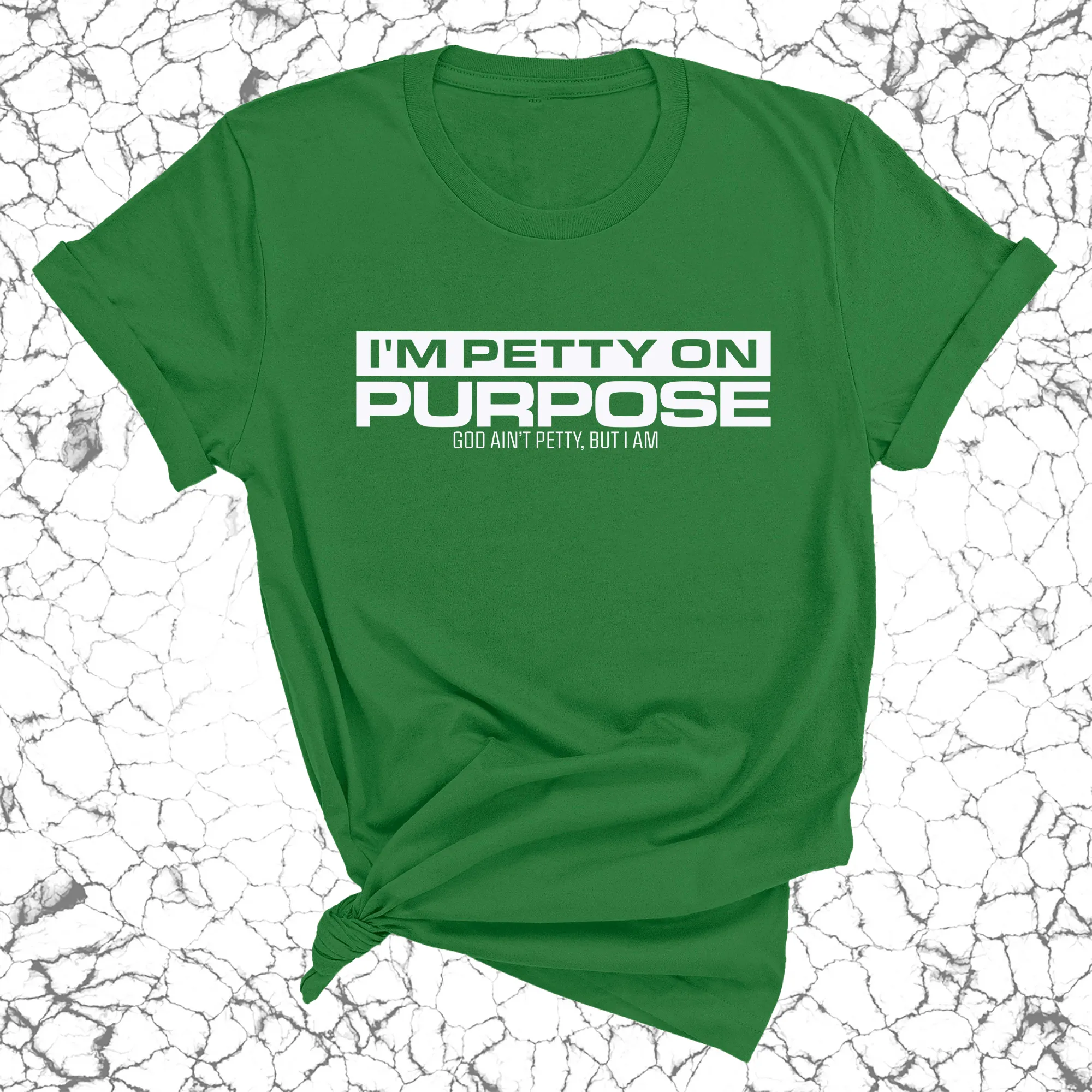 I'm Petty on Purpose Unisex Tee